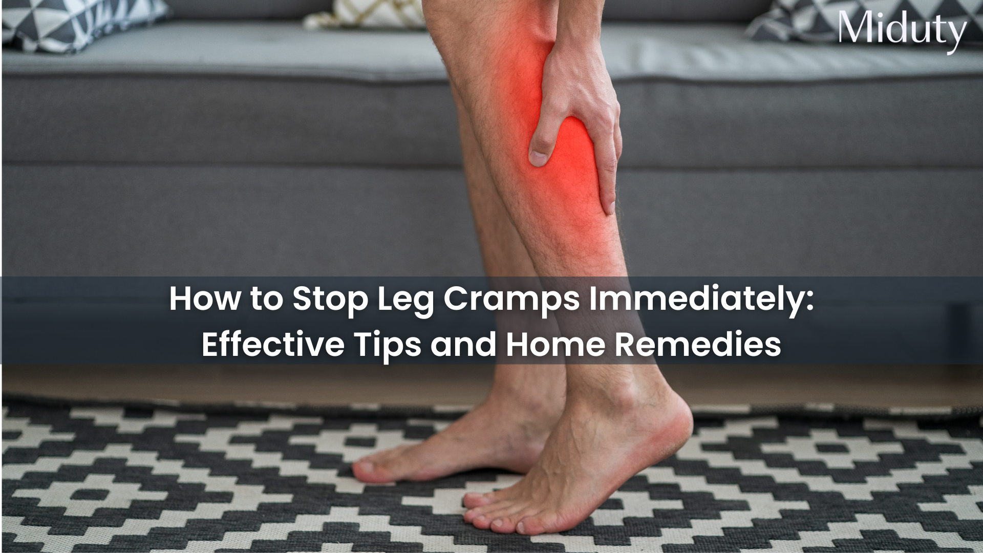 How to Stop Leg Cramps Immediately?: Tips and Home Remedies