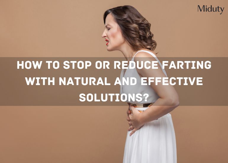 How to Stop or Reduce Farting with Natural and Effective Solutions?