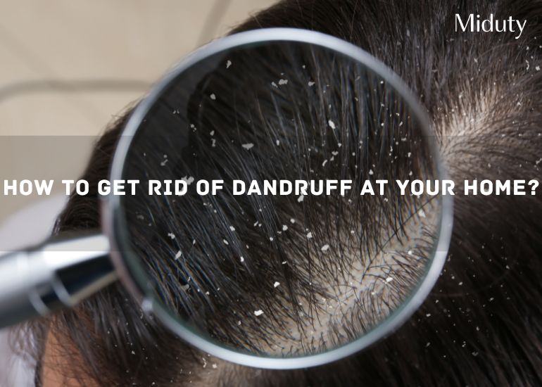 How to Get Rid of Dandruff at Your Home?