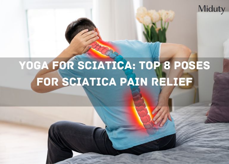 Yoga for Sciatica: Top 8 Poses for Sciatica Pain Relief