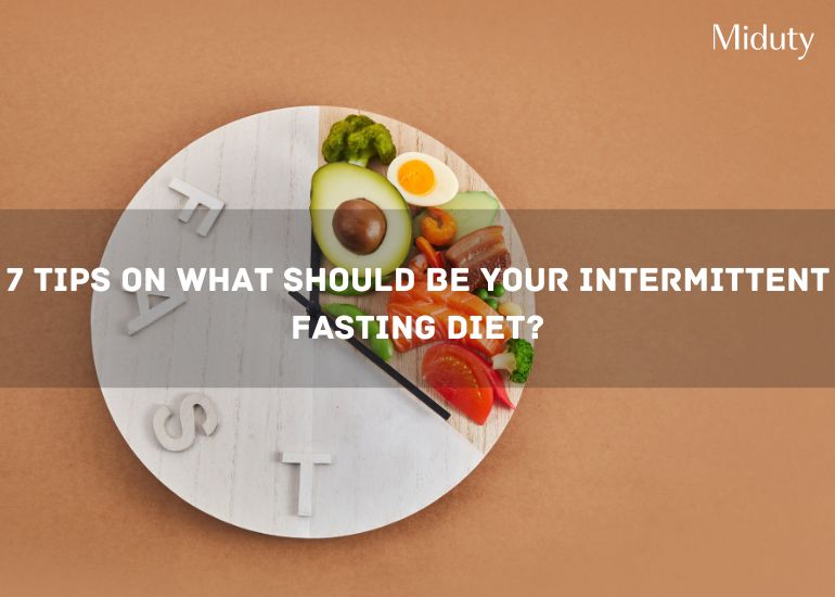 7 Tips on What Should be Your Intermittent Fasting Diet?