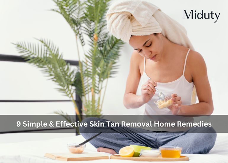 9 Simple & Effective Home Remedies to Remove Skin Tan