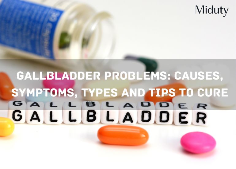 Gallbladder Problems: Causes, Symptoms, Types and Tips to Cure - Miduty Gallbladder Problems: Causes, Symptoms, Types and Tips to Cure - Miduty