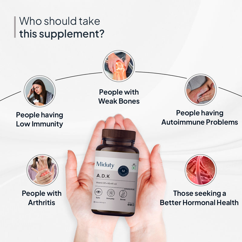 Showing who should take Miduty A.D.K Supplement. People having low immunity, arthritis, weak bones, autoimmune problems, seeking a better hormonal health
